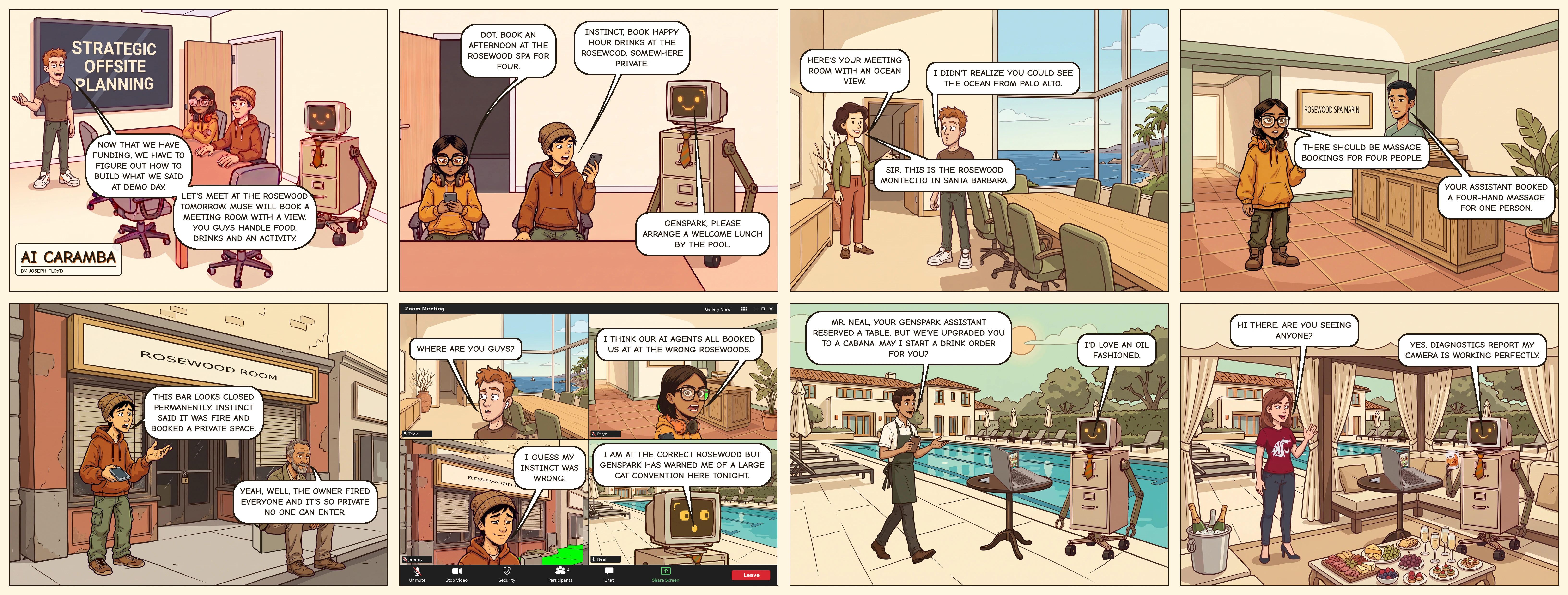 AI Caramba 005: Strategic Offsite. Eight panels in four columns and two rows. After funding, Trick plans an offsite at the Rosewood, and each teammate asks an AI assistant to book part of it. Trick lands at Rosewood Montecito, Priya at a spa booked for one, and Jeremy outside a permanently closed Rosewood Room bar. On a Zoom call they realize their agents booked different Rosewoods, while Neal relaxes in a poolside cabana, orders an Oil Fashioned and misreads a woman's question about whether he is seeing anyone.