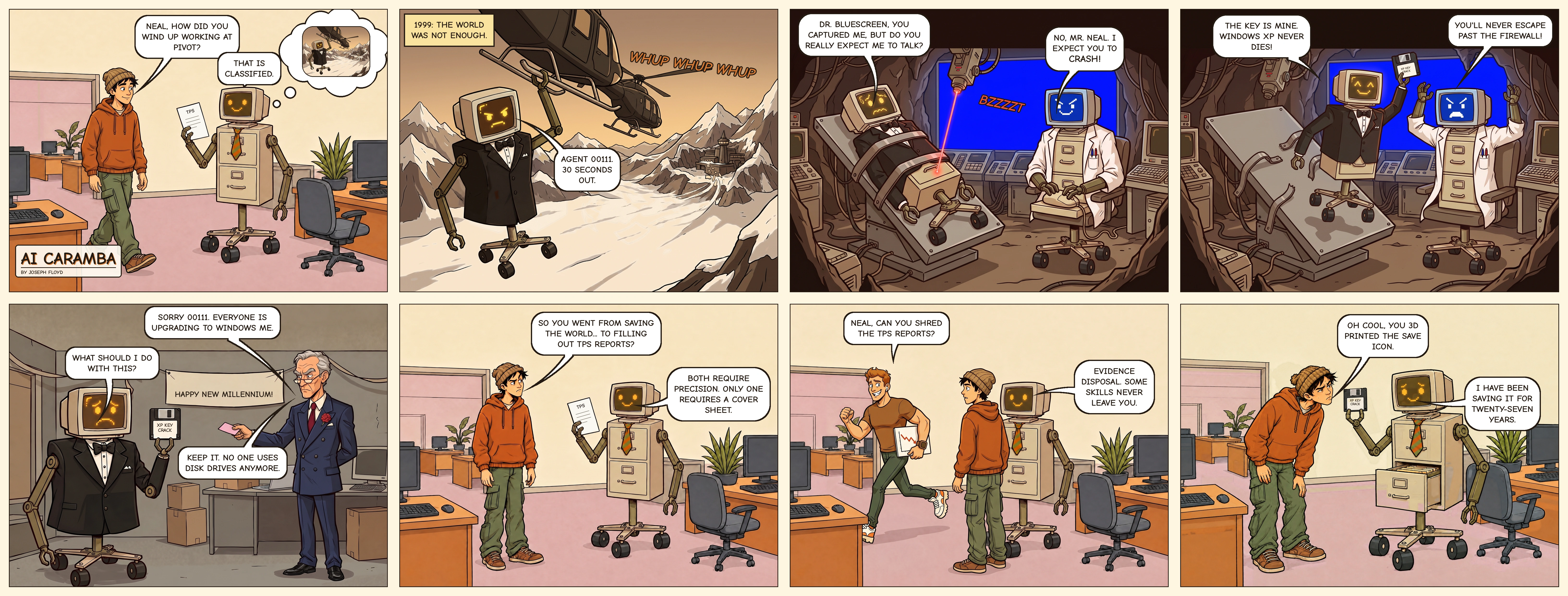 AI Caramba 007: Quantum of Compute. Eight panels in four columns and two rows. Jeremy asks Neal how he wound up at PIVOT, and Neal says it's classified. In a 1999 flashback, Neal is Agent 00111 in a tuxedo. Captured by his evil twin Dr. Bluescreen, he escapes with a Windows XP key on a floppy disk, but his handler M lets him go because everyone is upgrading to Windows ME and tells him to keep the disk. Back in the office, Neal files TPS reports, calls shredding them evidence disposal, and Jeremy notices he 3D printed the save icon. Neal says he's been saving it for twenty-seven years.