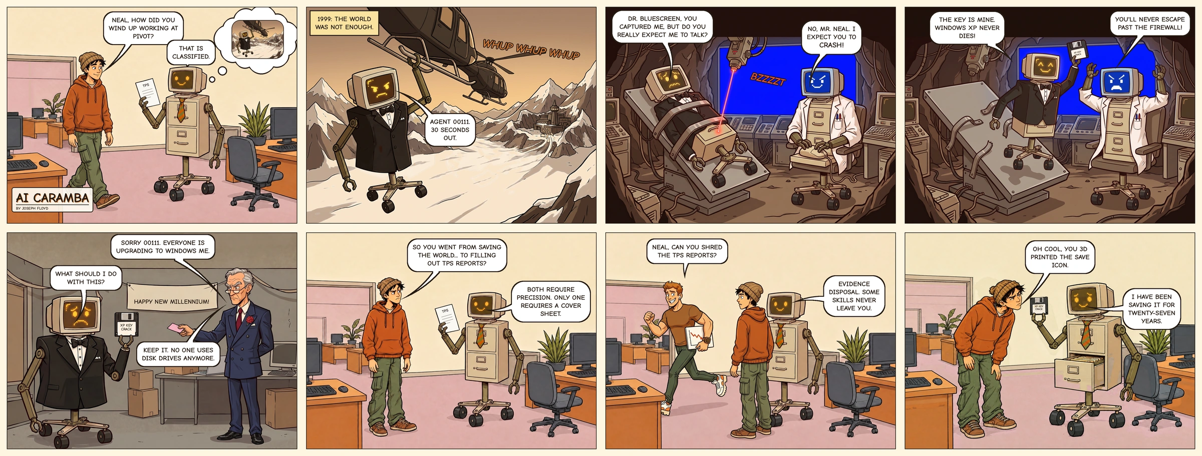 AI Caramba 007: Quantum of Compute. Eight panels in four columns and two rows. Jeremy asks Neal how he wound up at PIVOT, and Neal says it's classified. In a 1999 flashback, Neal is Agent 00111 in a tuxedo. Captured by his evil twin Dr. Bluescreen, he escapes with a Windows XP key on a floppy disk, but his handler M lets him go because everyone is upgrading to Windows ME and tells him to keep the disk. Back in the office, Neal files TPS reports, calls shredding them evidence disposal, and Jeremy notices he 3D printed the save icon. Neal says he's been saving it for twenty-seven years.